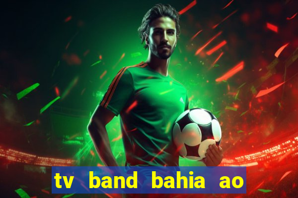 tv band bahia ao vivo online